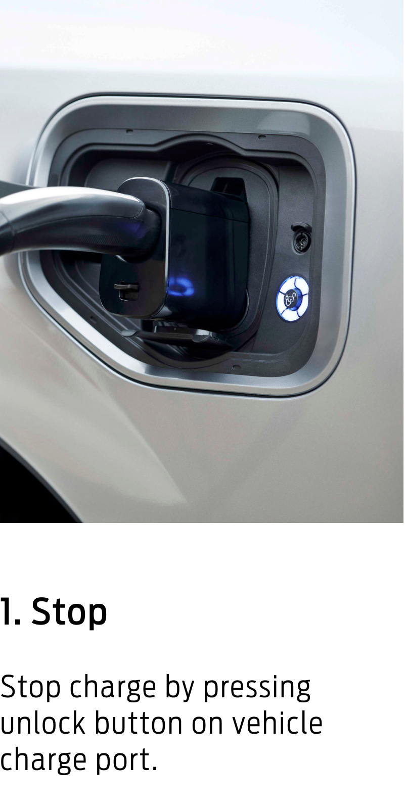 Stop charge by pressing unlock button on vehicle charge port.